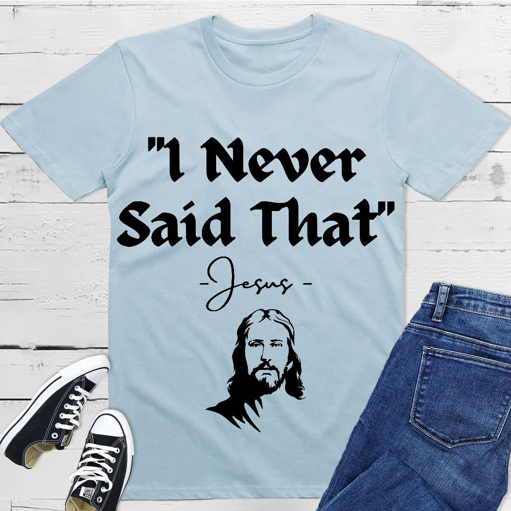 I Never Said That Christian T-Shirt