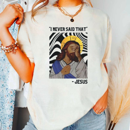 I Never Said That Christian T-Shirt