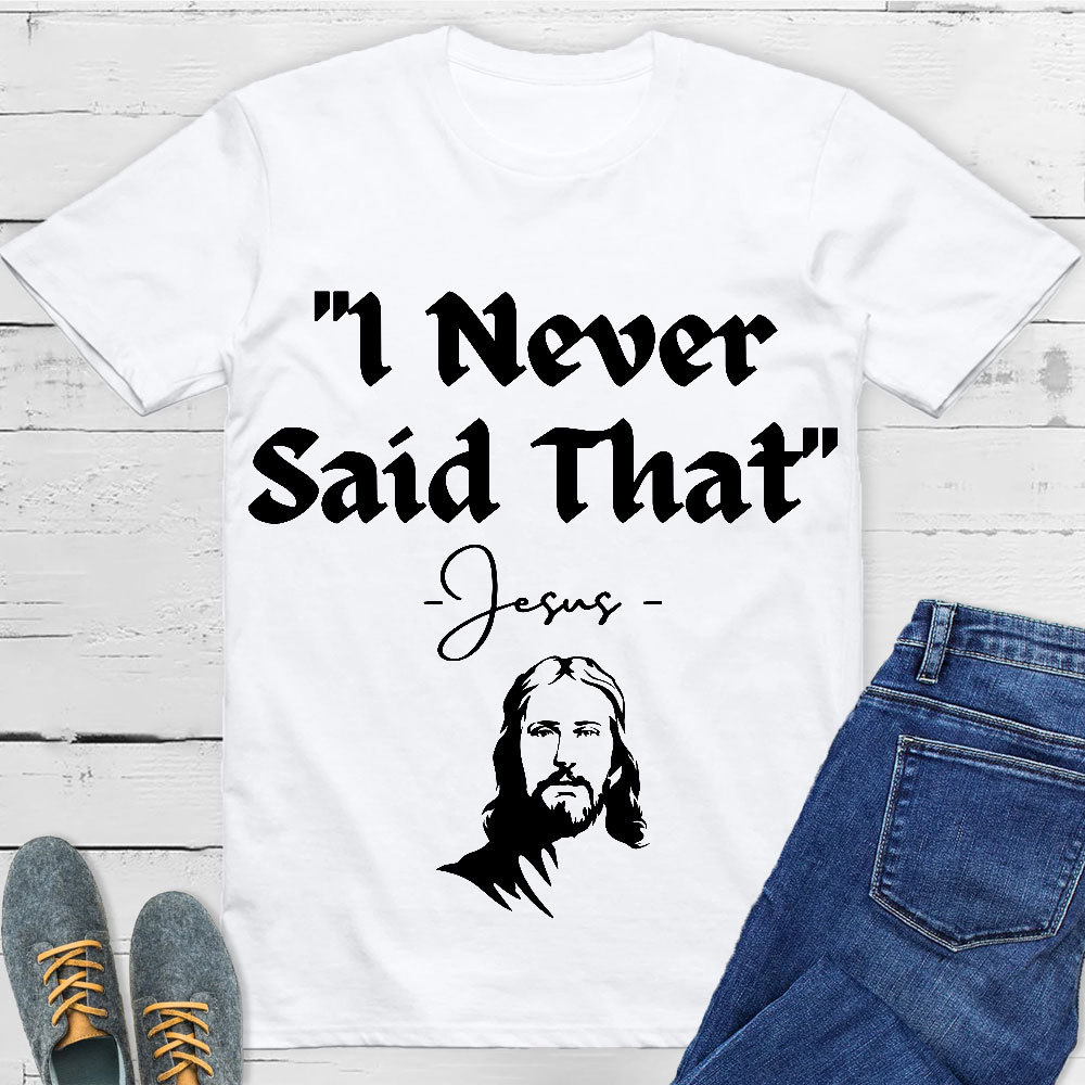I Never Said That Christian T-Shirt