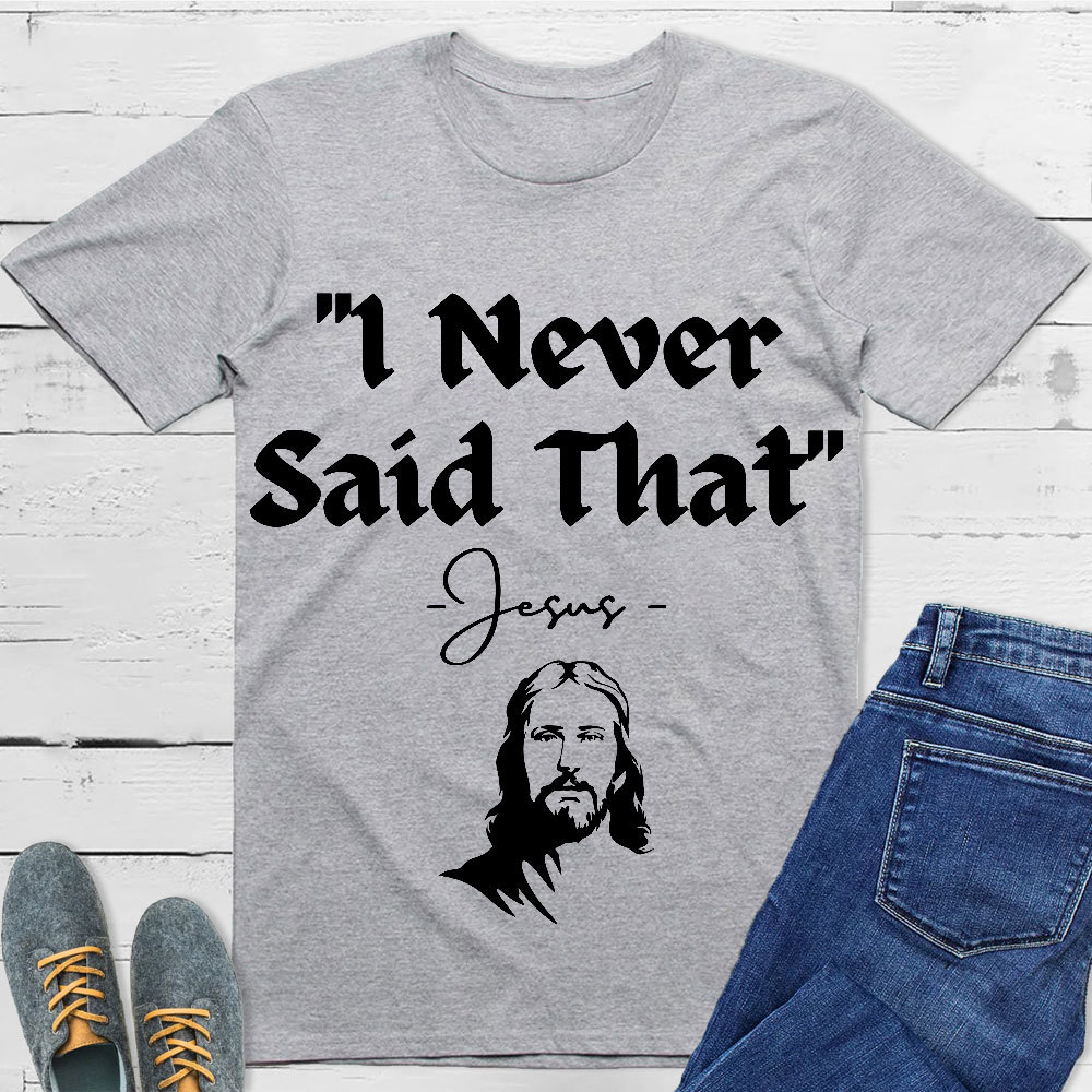 I Never Said That Christian T-Shirt