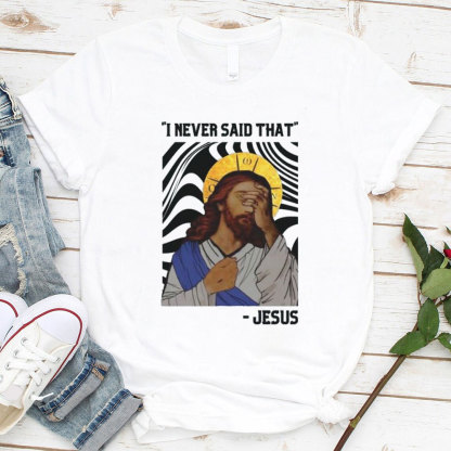 I Never Said That Christian T-Shirt