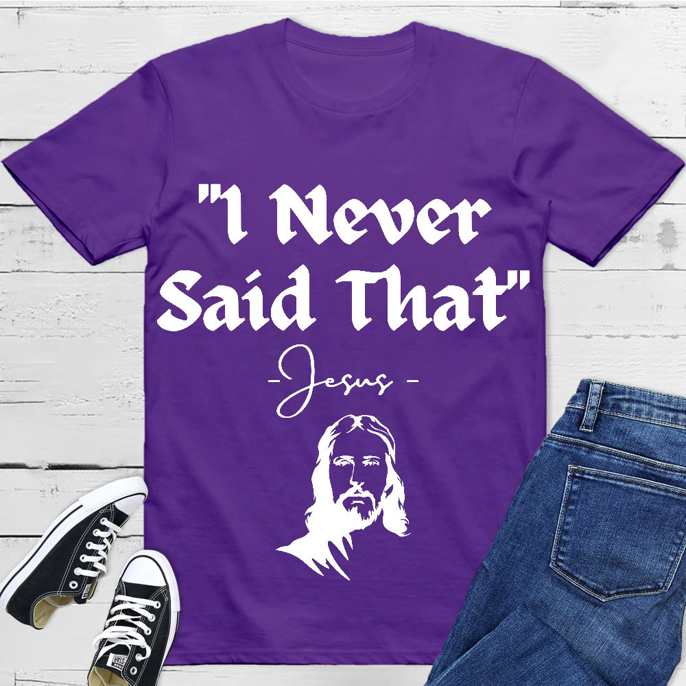 I Never Said That Christian T-Shirt