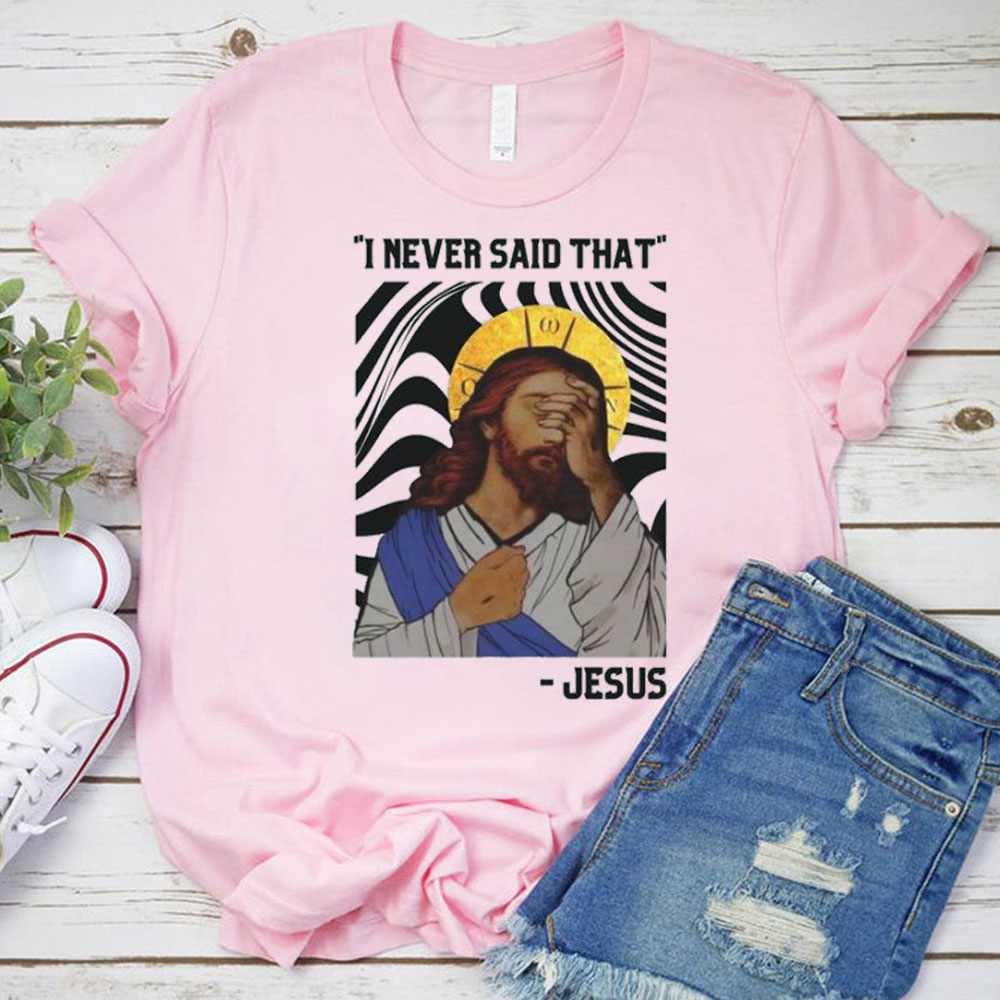 I Never Said That Christian T-Shirt