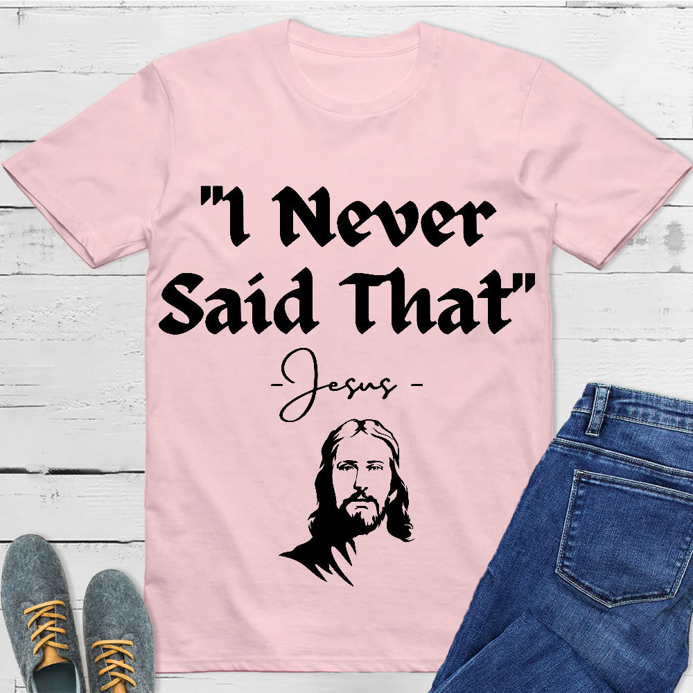 I Never Said That Christian T-Shirt