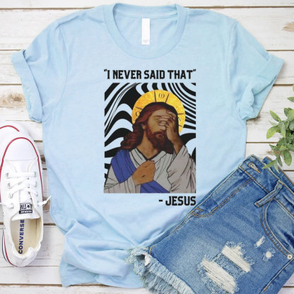 I Never Said That Christian T-Shirt