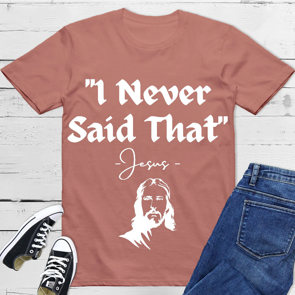 I Never Said That Christian T-Shirt