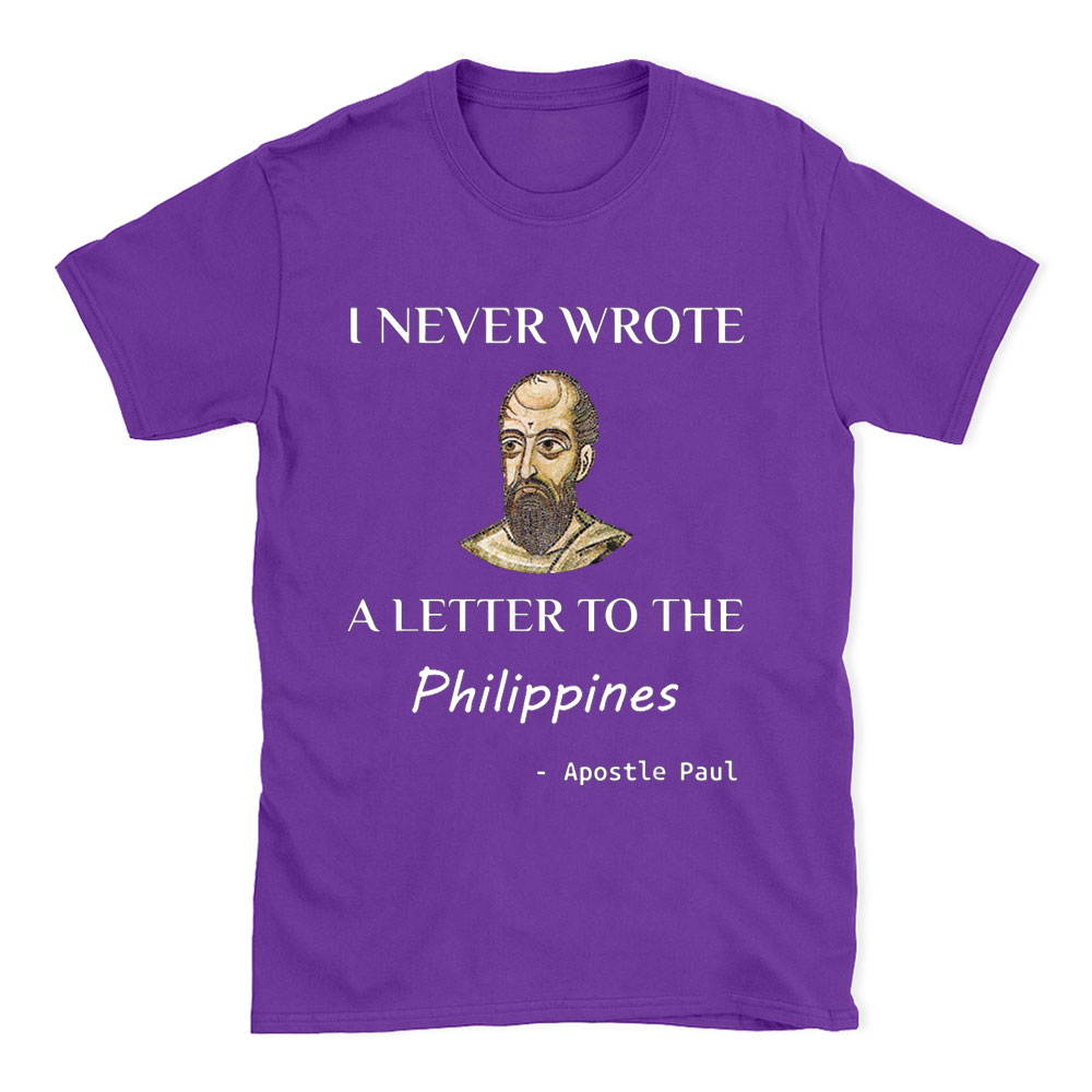 I Never Wrote A Letter To The Philippines Christian T-Shirt