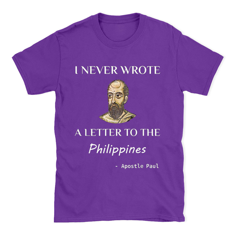 I Never Wrote A Letter To The Philippines Christian T-Shirt
