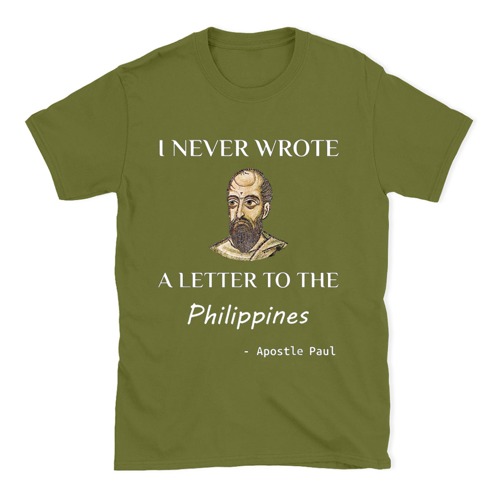 I Never Wrote A Letter To The Philippines Christian T-Shirt