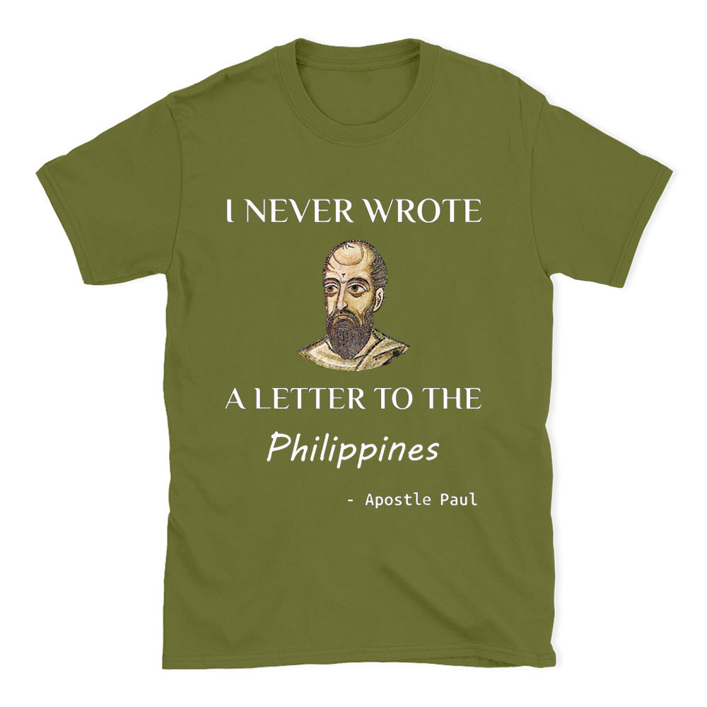 I Never Wrote A Letter To The Philippines Christian T-Shirt