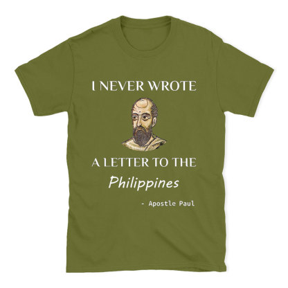 I Never Wrote A Letter To The Philippines Christian T-Shirt