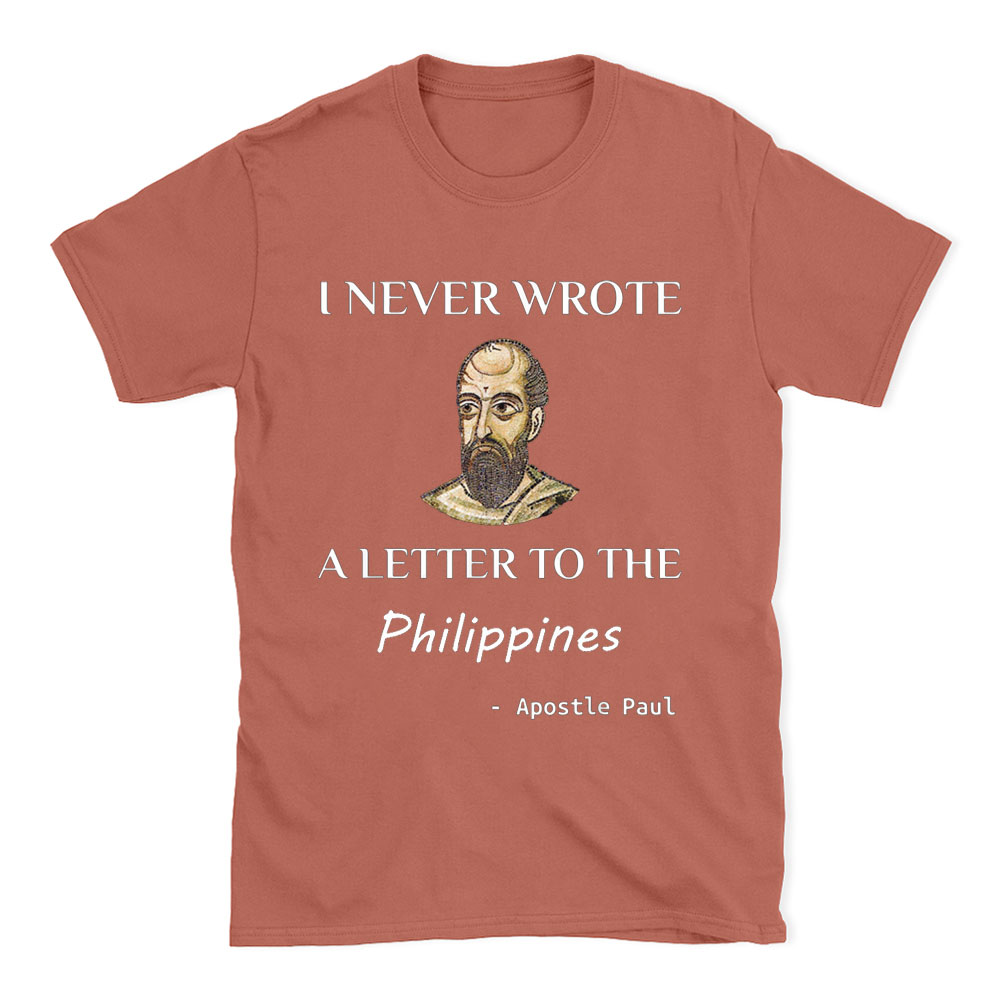 I Never Wrote A Letter To The Philippines Christian T-Shirt Sale-GuidingCross