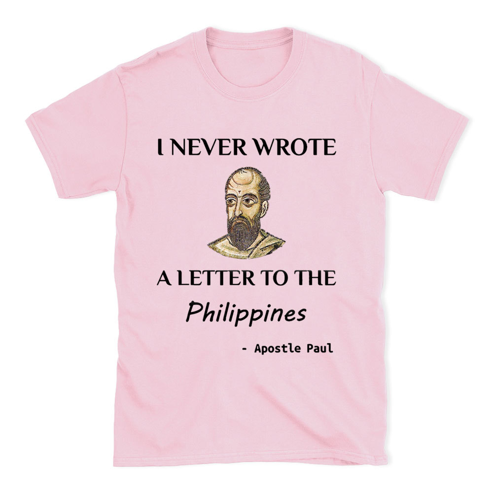 I Never Wrote A Letter To The Philippines Christian T-Shirt