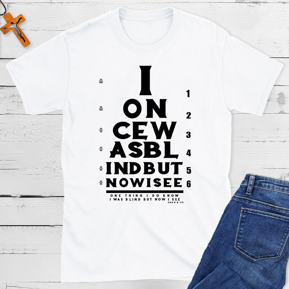 I Once Was Blind But Now I See Christian T-Shirt