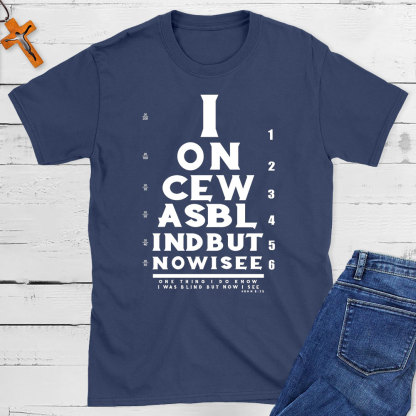 I Once Was Blind But Now I See Christian T-Shirt