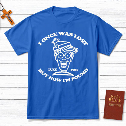 I Once Was Lost But Now I Am Found Christian T-Shirt