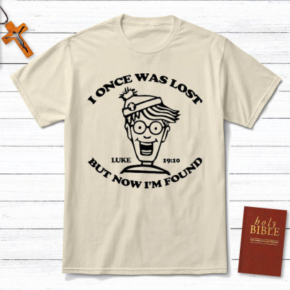 I Once Was Lost But Now I Am Found Christian T-Shirt