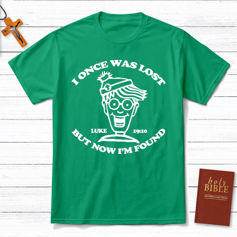 I Once Was Lost But Now I Am Found Christian T-Shirt
