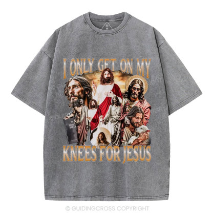 I Only Get On My Kness For Jesus Christian Washed T-Shirt