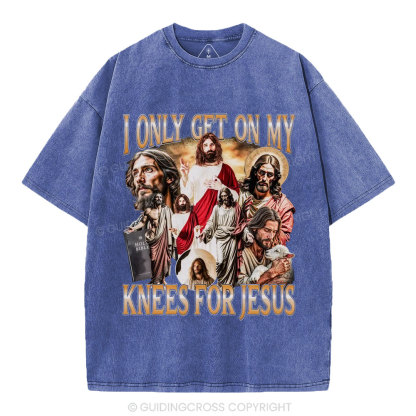 I Only Get On My Kness For Jesus Christian Washed T-Shirt