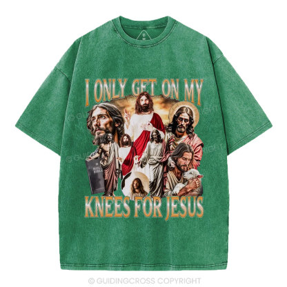 I Only Get On My Kness For Jesus Christian Washed T-Shirt