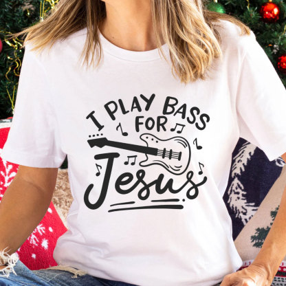 I Play Bass For Jesus Christian T-Shirt