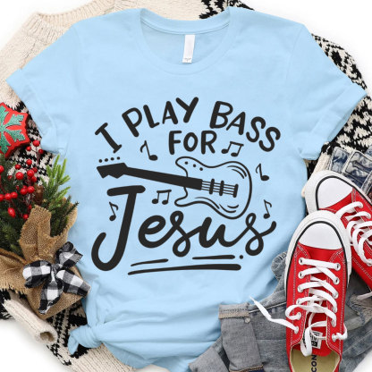 I Play Bass For Jesus Christian T-Shirt