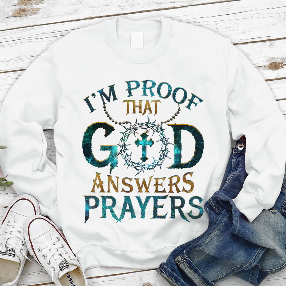 I Proof That God Answers Prayers Christian Sweatshirt