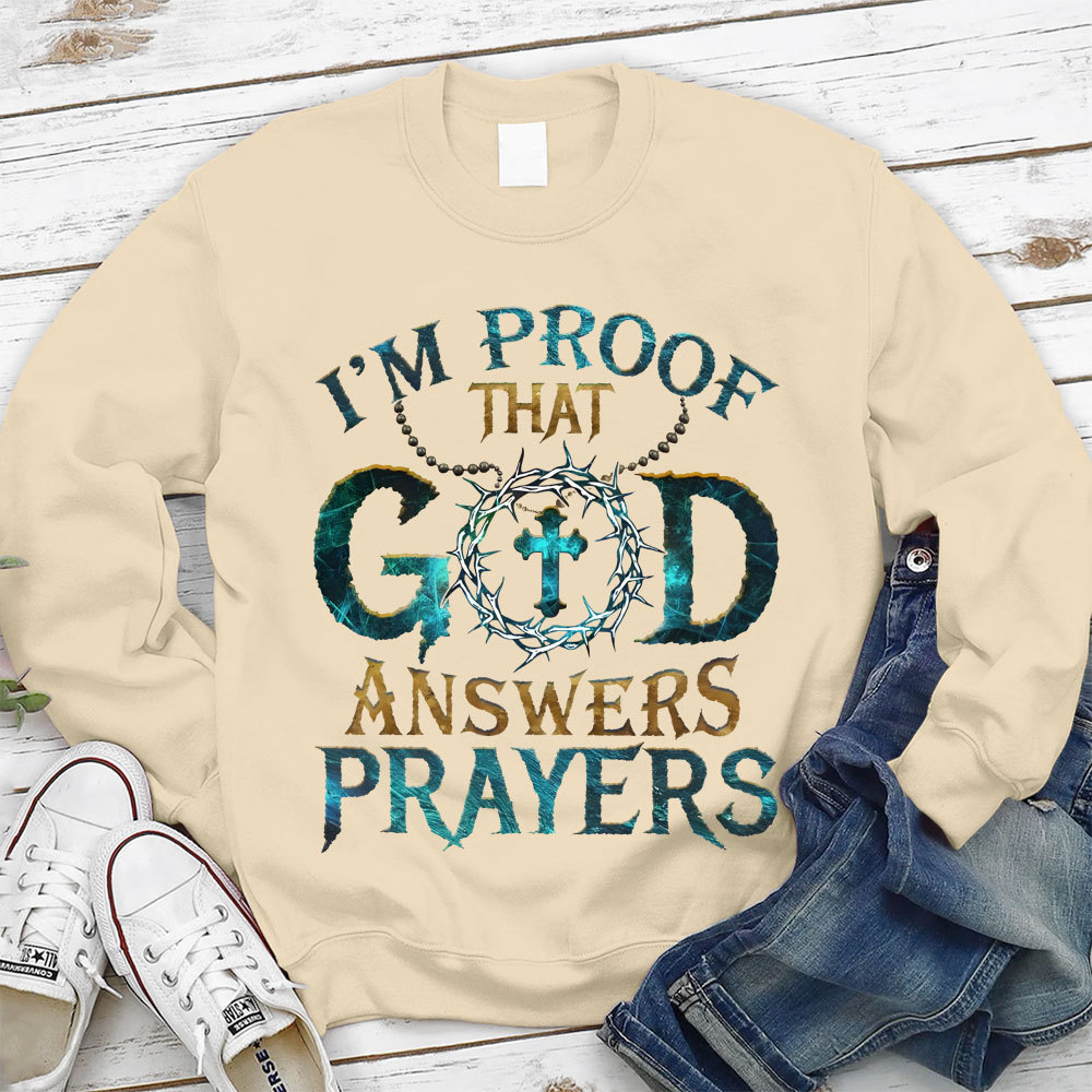 I Proof That God Answers Prayers Christian Sweatshirt