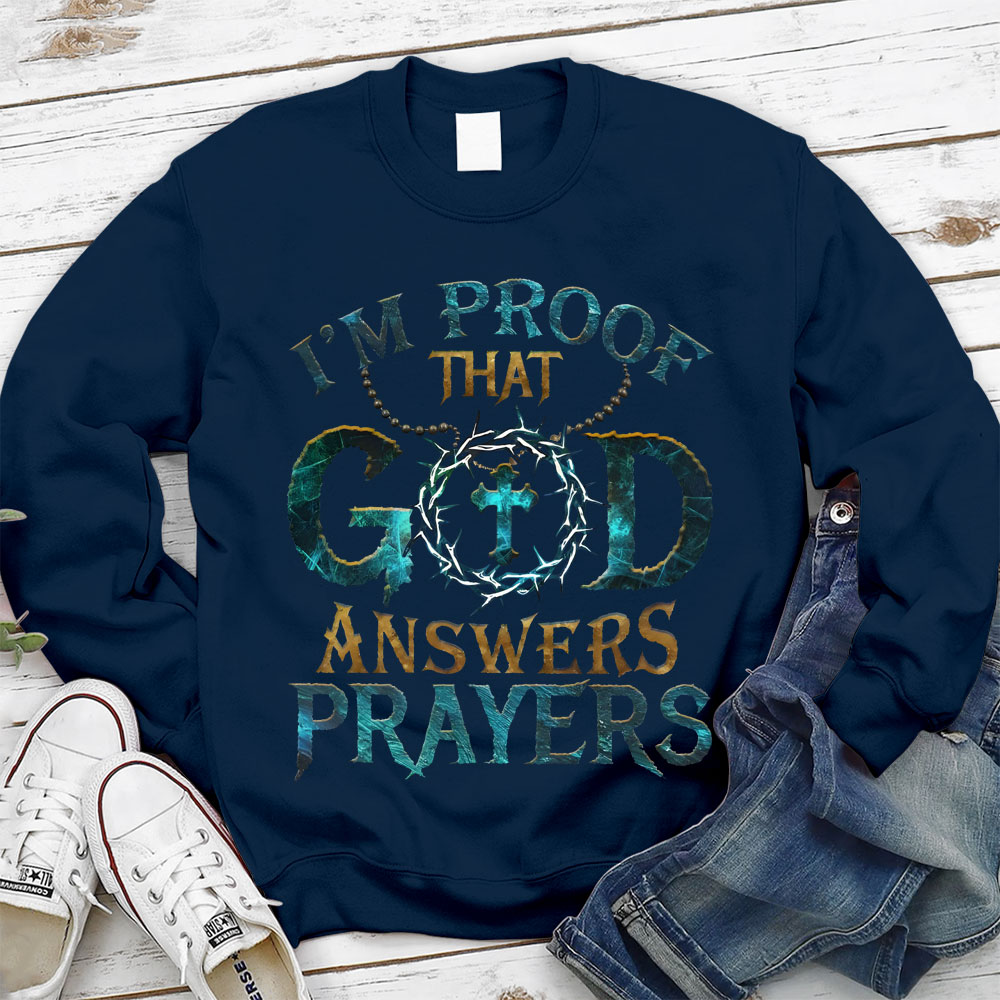 I Proof That God Answers Prayers Christian Sweatshirt