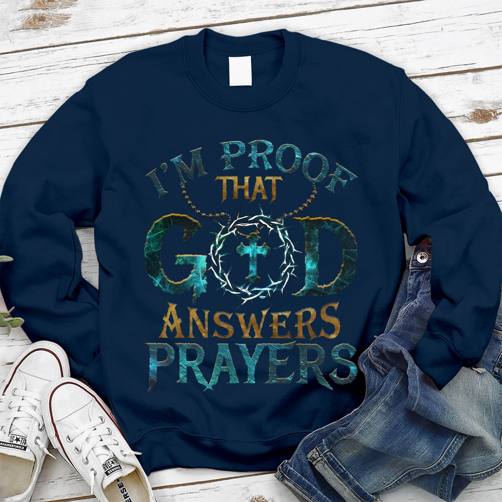 I Proof That God Answers Prayers Christian Sweatshirt