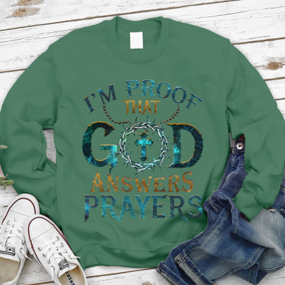 I Proof That God Answers Prayers Christian Sweatshirt