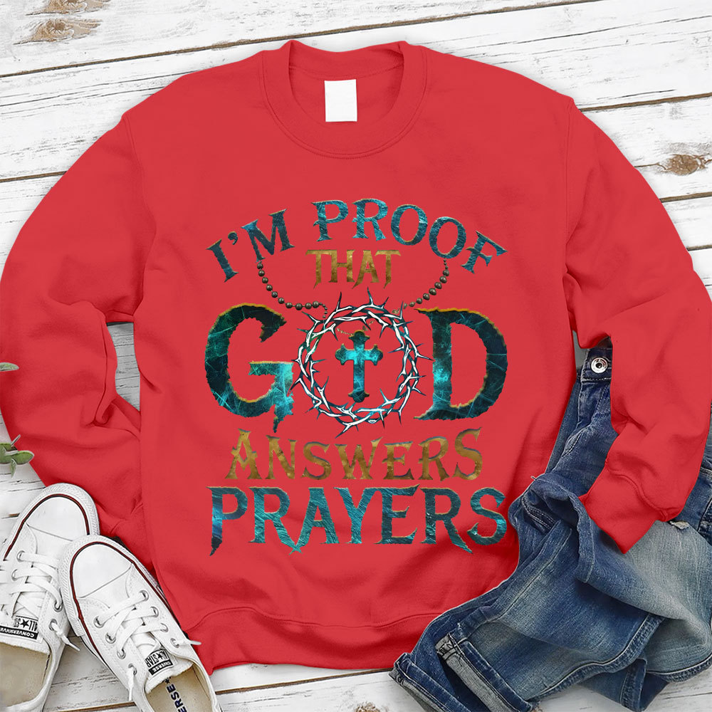 I Proof That God Answers Prayers Christian Sweatshirt