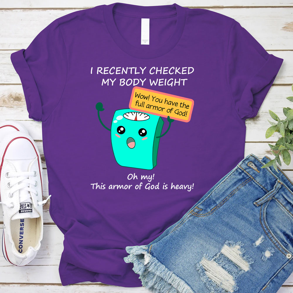 I Recently Checked My Body Weight Christian T-Shirt