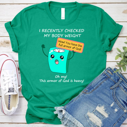 I Recently Checked My Body Weight Christian T-Shirt