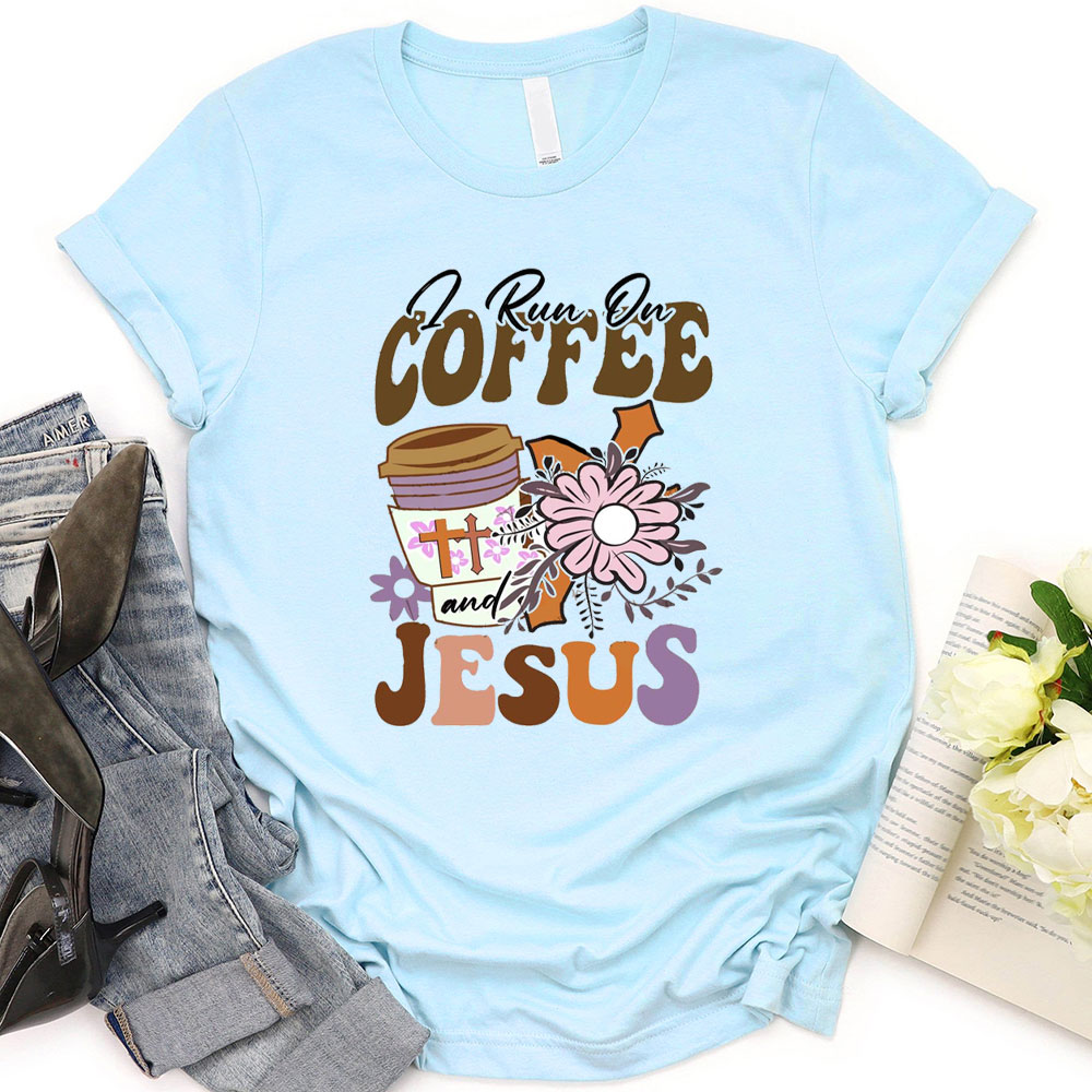 Coffee Gets Me Started Jesus Keeps Me Going Tshirt Flowers
