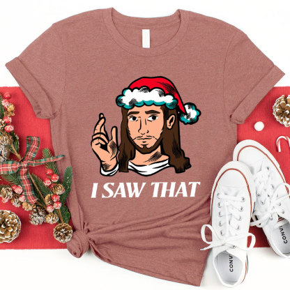 I Saw That Jesus Christmas T-Shirt
