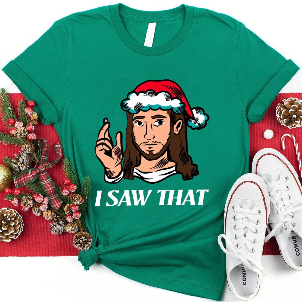 I Saw That Jesus Christmas T-Shirt