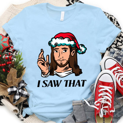 I Saw That Jesus Christmas T-Shirt