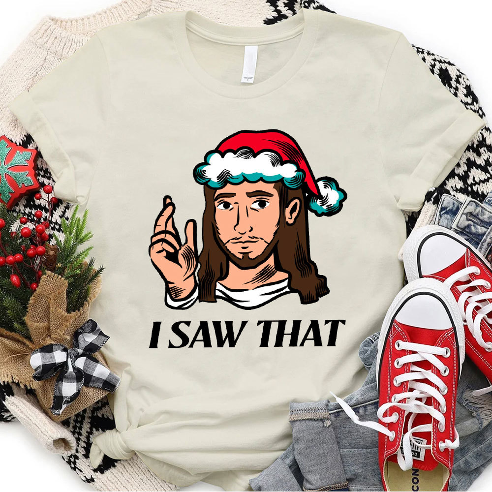 I Saw That Jesus Christmas T-Shirt