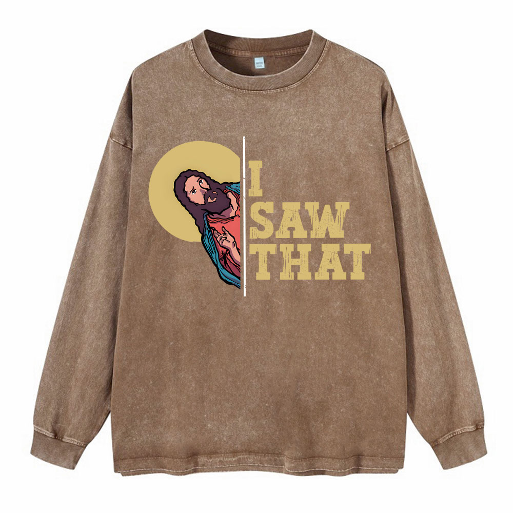 I Saw That Washed Long Sleeve T-Shirt