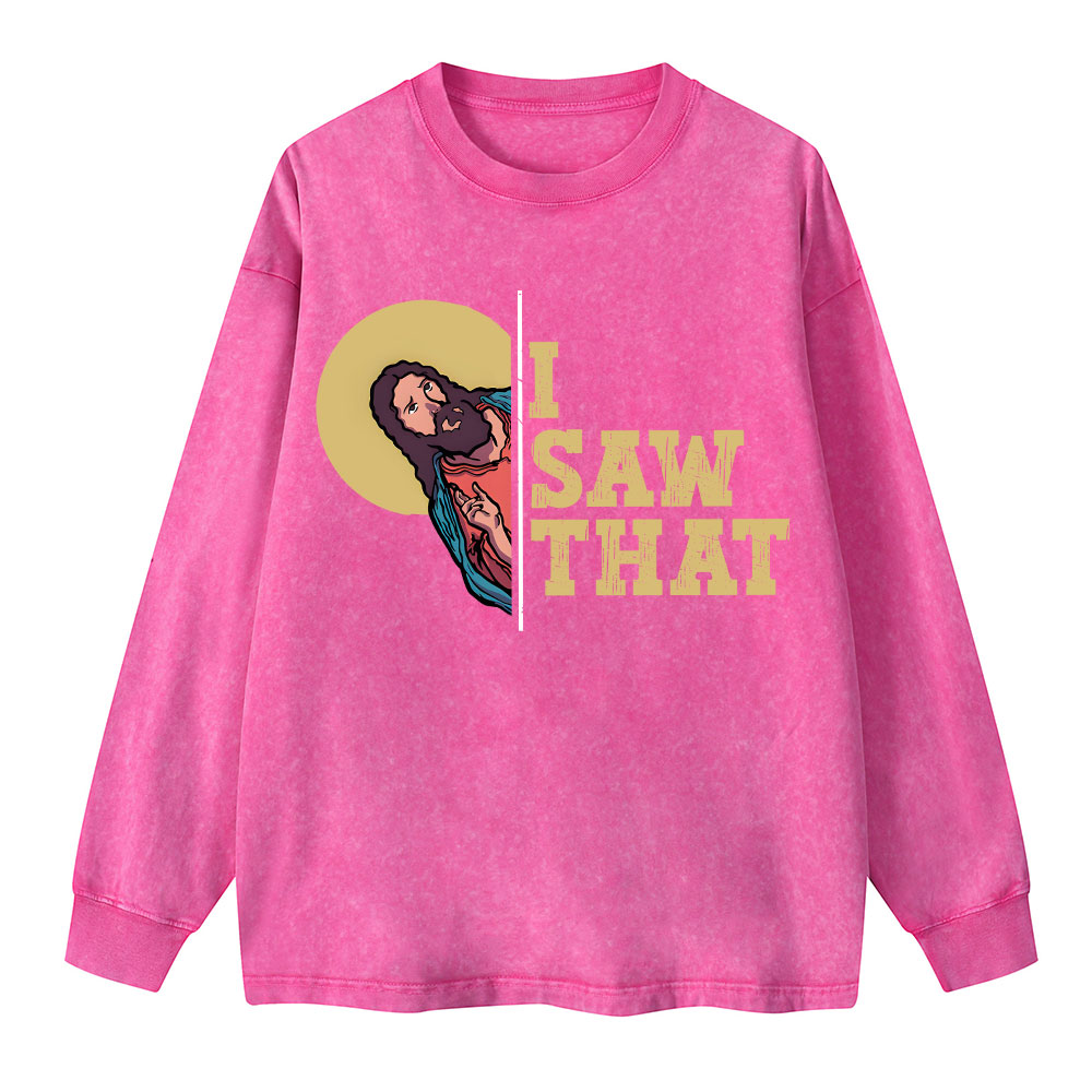 I Saw That Washed Long Sleeve T-Shirt