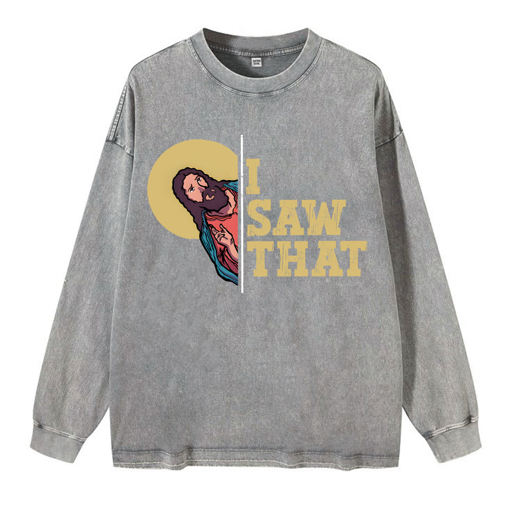 I Saw That Washed Long Sleeve T-Shirt