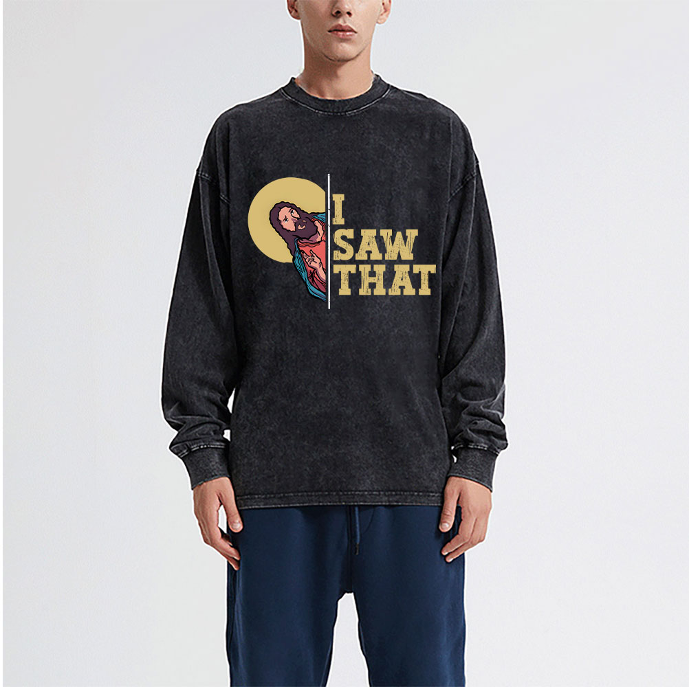 I Saw That Washed Long Sleeve T-Shirt