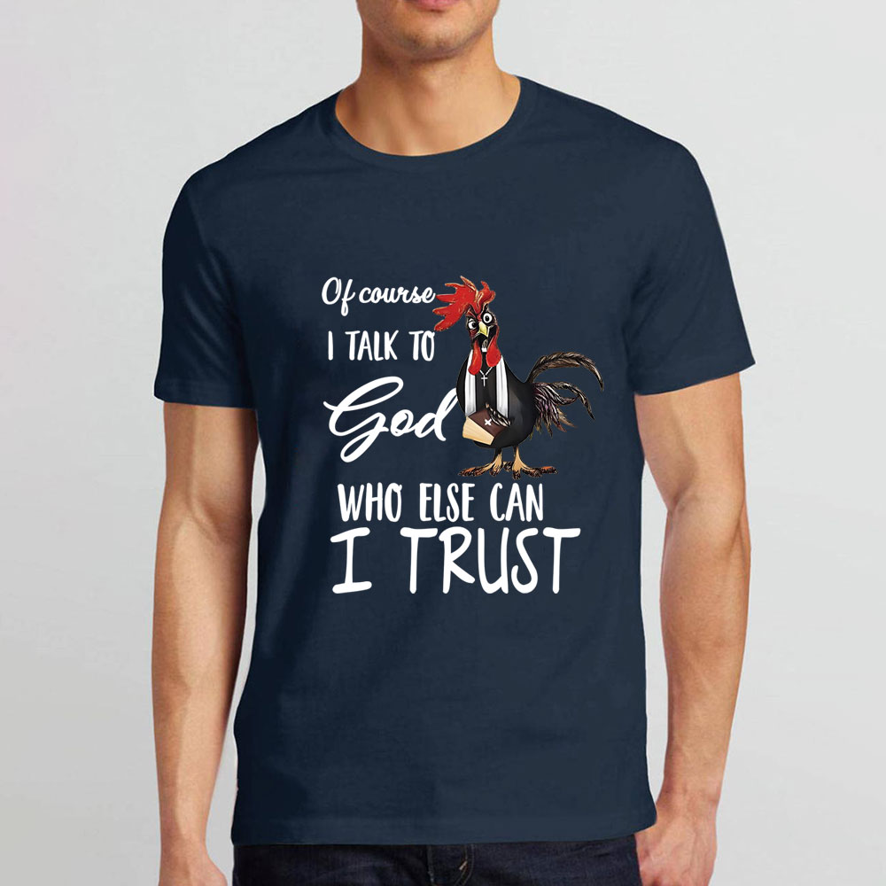 I Talk To God Funny Chicken Christian T-Shirt