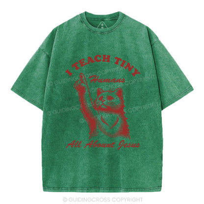 I Teach Tiny All About Jesus Christian Washed T-Shirt