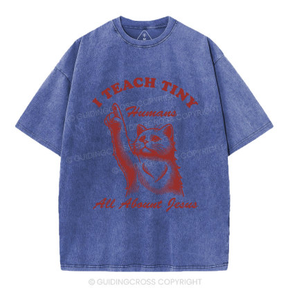 I Teach Tiny All About Jesus Christian Washed T-Shirt
