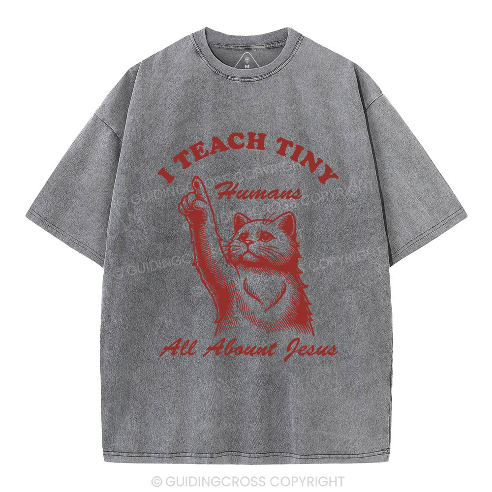 I Teach Tiny All About Jesus Christian Washed T-Shirt