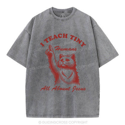 I Teach Tiny All About Jesus Christian Washed T-Shirt