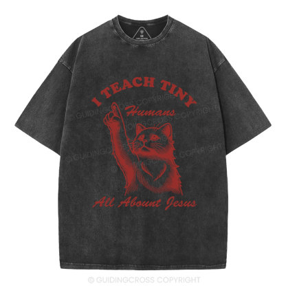 I Teach Tiny All About Jesus Christian Washed T-Shirt